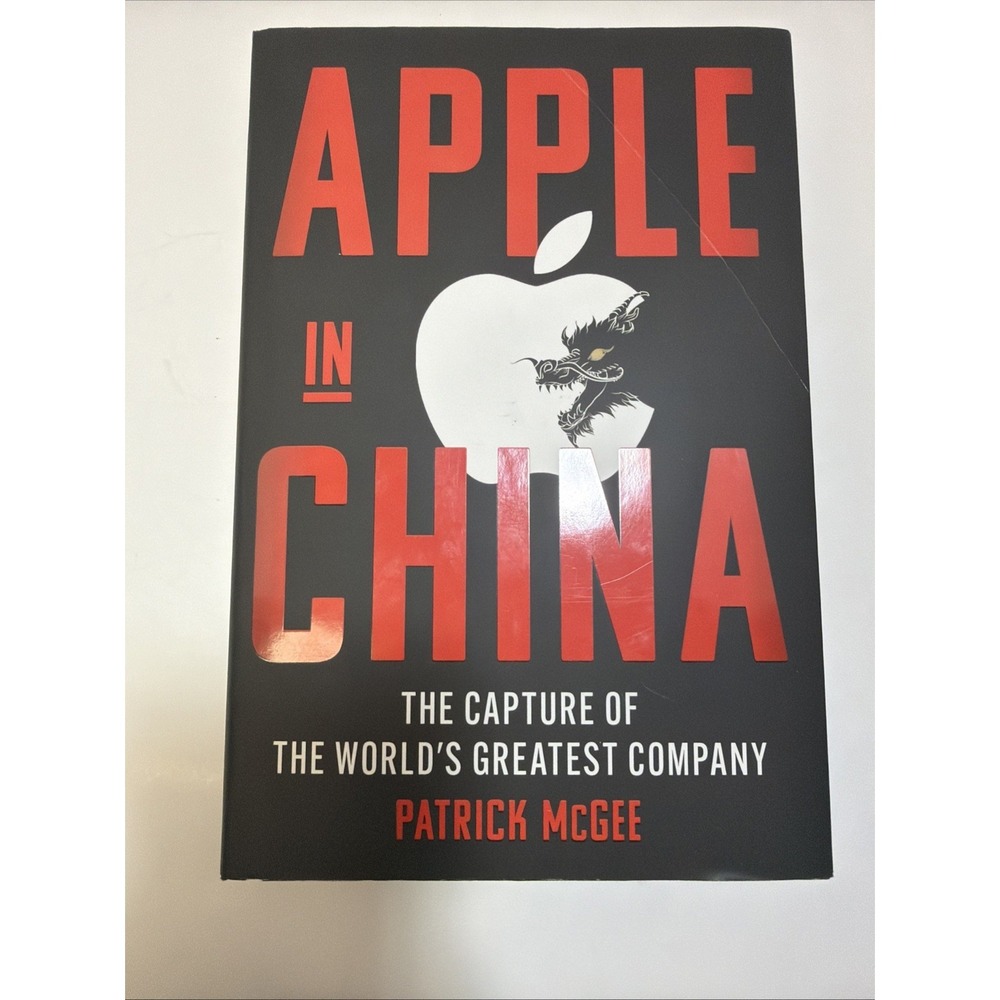 Apple in China : The Capture of the World's Greatest Company by Patrick McGeeNEW